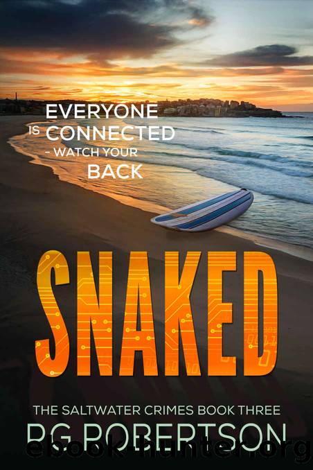 Snaked: Everyone is ConnectedâWatch your Back (The Saltwater Crimes Book 3) by P G Robertson