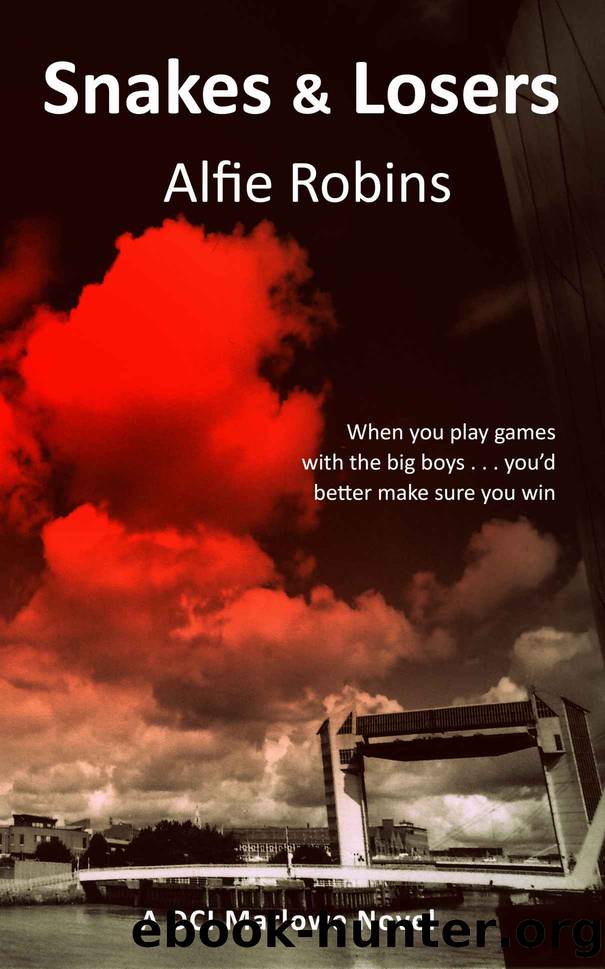 Snakes and Losers: A DCI Marlowe novel by Alfie Robins