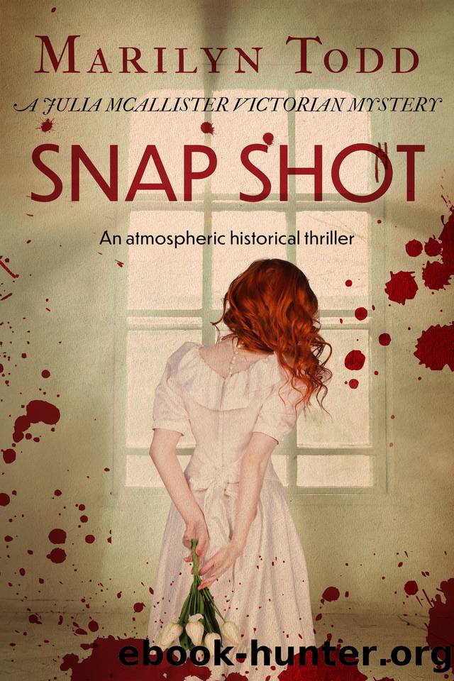 Snap Shot: An atmospheric historical thriller (Julia McAllister Victorian Mysteries Book 1) by Todd Marilyn