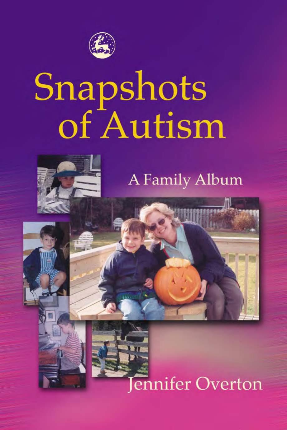 Snapshots of Autism: A Family Album by Jennifer Overton