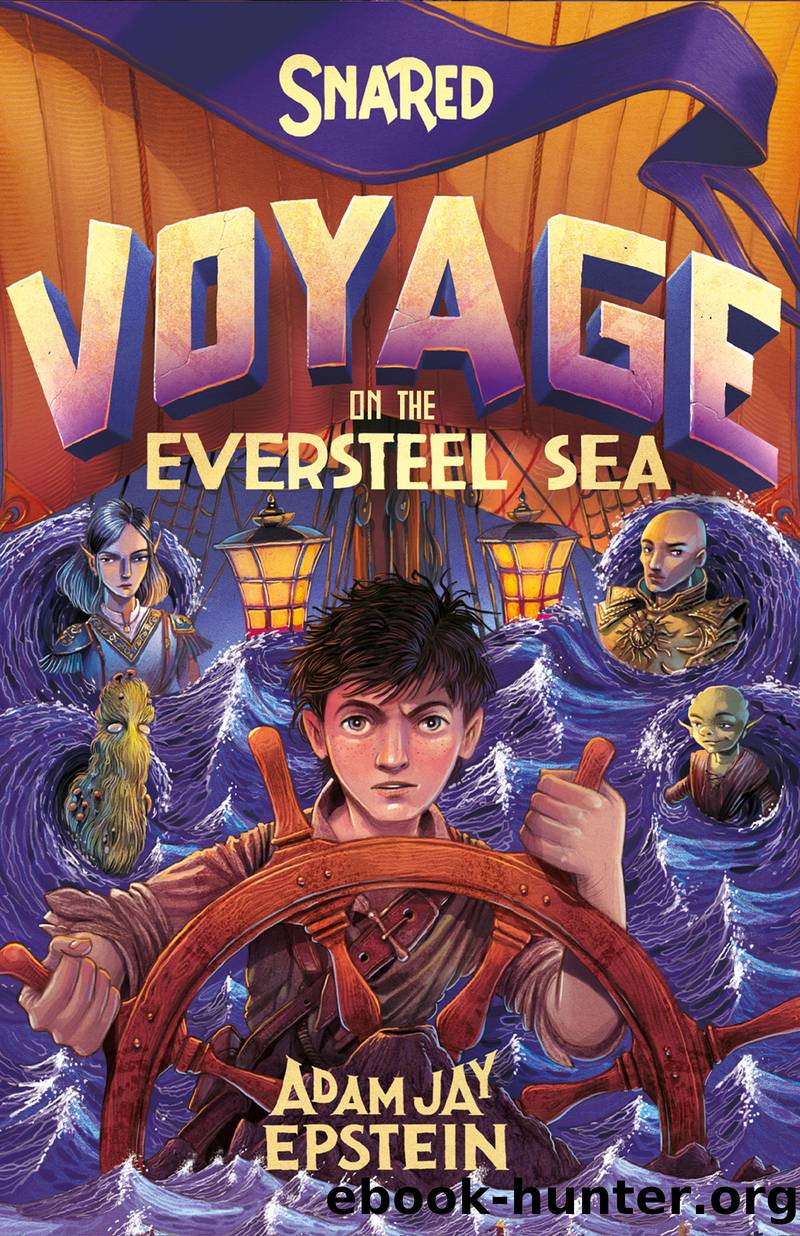 Snared: Voyage on the Eversteel Sea by Adam Jay Epstein