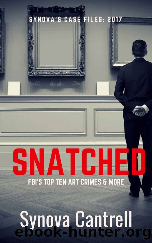 Snatched: The Fbi's Top Ten Art Crimes and More by Synova Cantrell