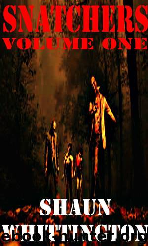 Snatchers: Volume One (The Zombie Apocalypse Series Box Set--Books 1-3) by Shaun Whittington