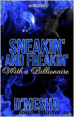 Sneakin and Freakin with a Billionaire by D'Mesha Wright