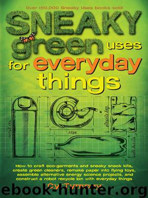Sneaky Green Uses for Everyday Things by Cy Tymony