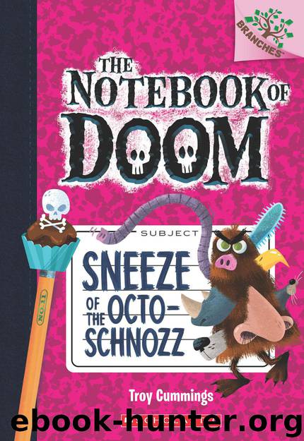 Sneeze of the Octo-Schnozz: A Branches Book (The Notebook of Doom #11) by Cummings Troy