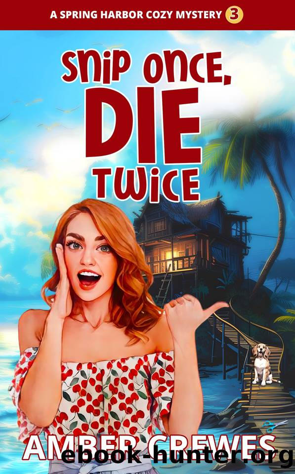 Snip Once, Die Twice (Spring Harbor Cozy Mystery Book 3) by Amber Crewes
