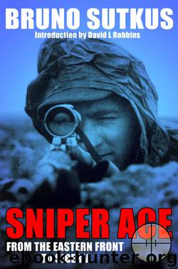 Sniper Ace: From the Eastern Front to Siberia by Bruno Sutkus