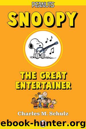 Snoopy, the Great Entertainer by Charles M. Schulz