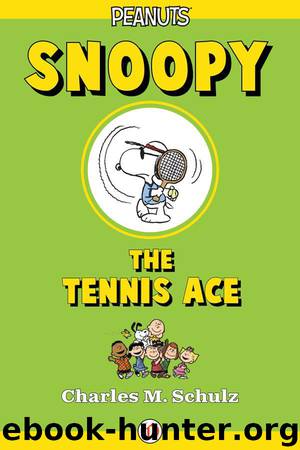 Snoopy, the Tennis Ace by Charles M. Schulz