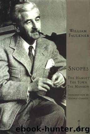 Snopes: The Hamlet, the Town, the Mansion by William Faulkner