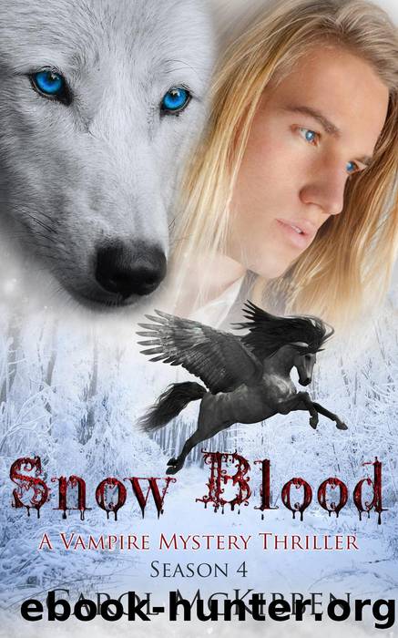 Snow Blood: Season 4 (A Vampire Mystery Thriller, #4) by Carol McKibben