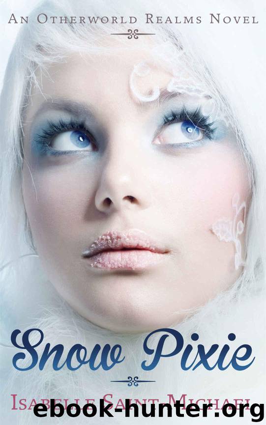 Snow Pixie: An Otherworld Realms Novel by Isabelle Saint-Michael