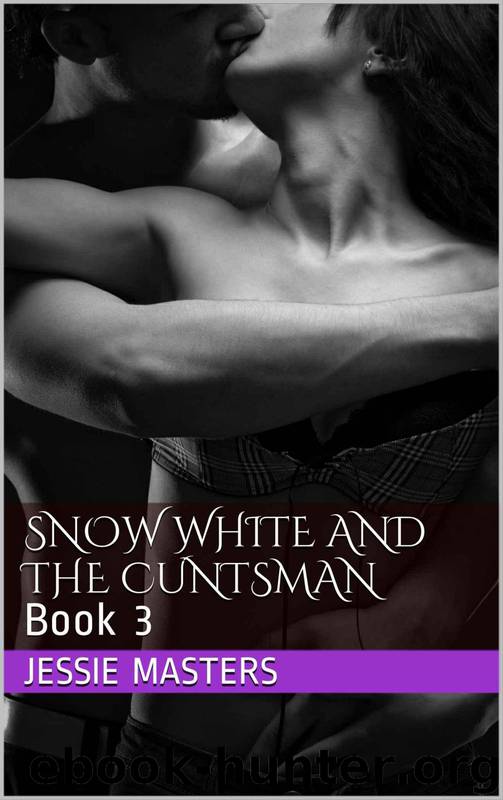 Snow White and The Cuntsman (Taboo, Anal, Threesome, Submissive, BDSM) by Jessie Masters