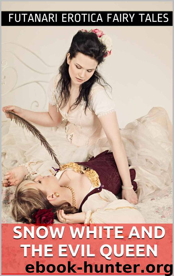 Snow White and the Evil Queen (Futanari Erotica Fairy Tales) by Julie Law