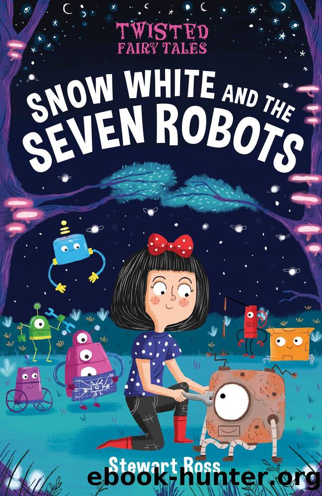 Snow White and the Seven Robots by Stewart Ross