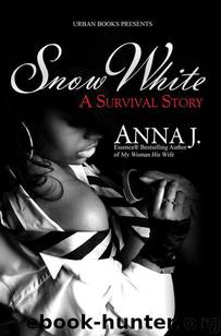 Snow White: A Survival Story by Anna J