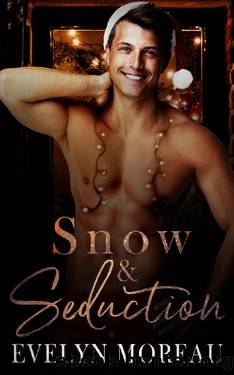 Snow and Seduction_Holiday Romance by Evelyn Moreau