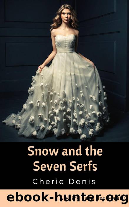 Snow and the Seven Serfs by Cherie Denis