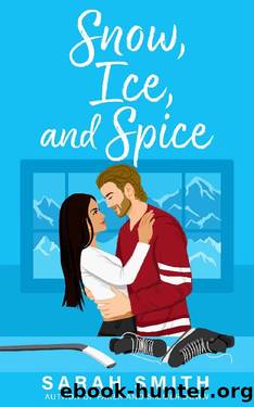 Snow, Ice, and Spice (Grant Siblings Series Book 2) by Sarah Smith