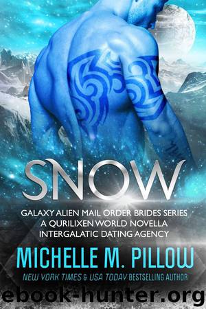 Snow: Galaxy Alien Mail Order Brides: A Qurilixen World Novella by Michelle M. Pillow