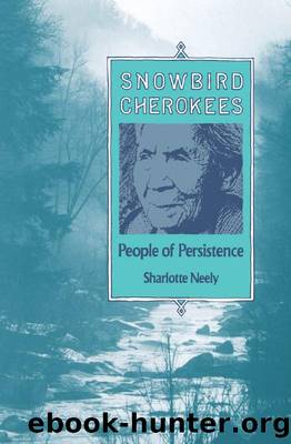 Snowbird Cherokees : People of Persistence by Sharlotte Neely