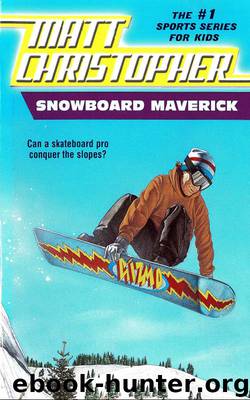Snowboard Maverick by Matt Christopher