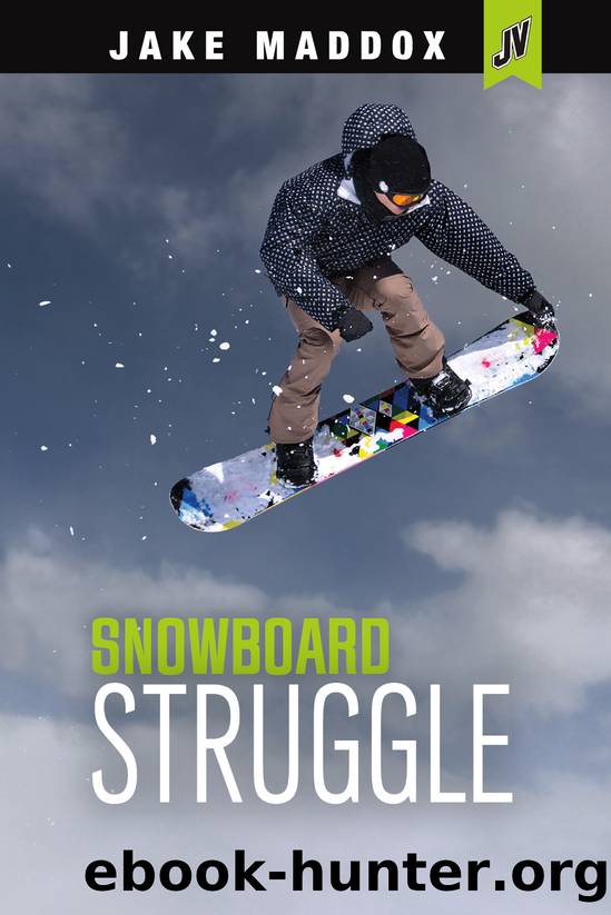 Snowboard Struggle by Jake Maddox