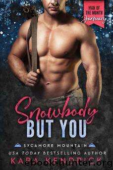 Snowbody But You: A Man of the Month Club Novella: A small-town military second-chance romance (Sycamore Mountain Book 1) by Kara Kendrick