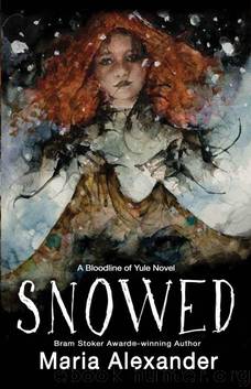 Snowed (The Bloodline of Yule Trilogy Book 1) by Maria Alexander