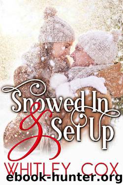 Snowed In & Set Up by Whitley Cox