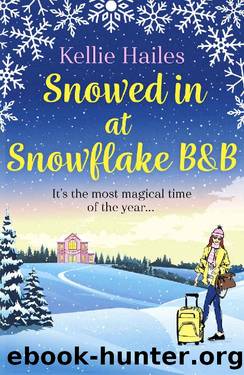 Snowed In At Snowflake B&B: The perfect heartwarming Christmas romance to curl up with in 2020! by Kellie Hailes
