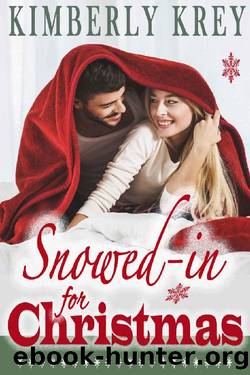 Snowed In For Christmas : A Fun Feel-Good Holiday Romance Novel by Kimberly Krey