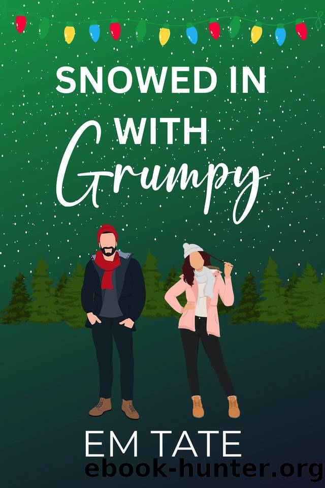 Snowed In With Grumpy: A Sweet Holiday Romance (Snowed In For Christmas Book 1) by Tate Em