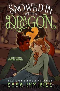 Snowed In with a Dragon: A Cozy Holiday Monster Romance by Sara Ivy Hill