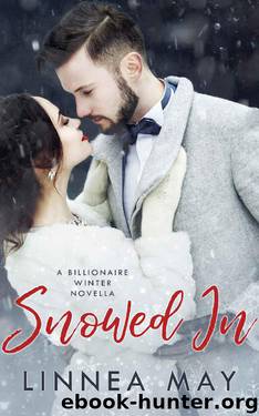 Snowed In: A Billionaire Winter Novella by Linnea May