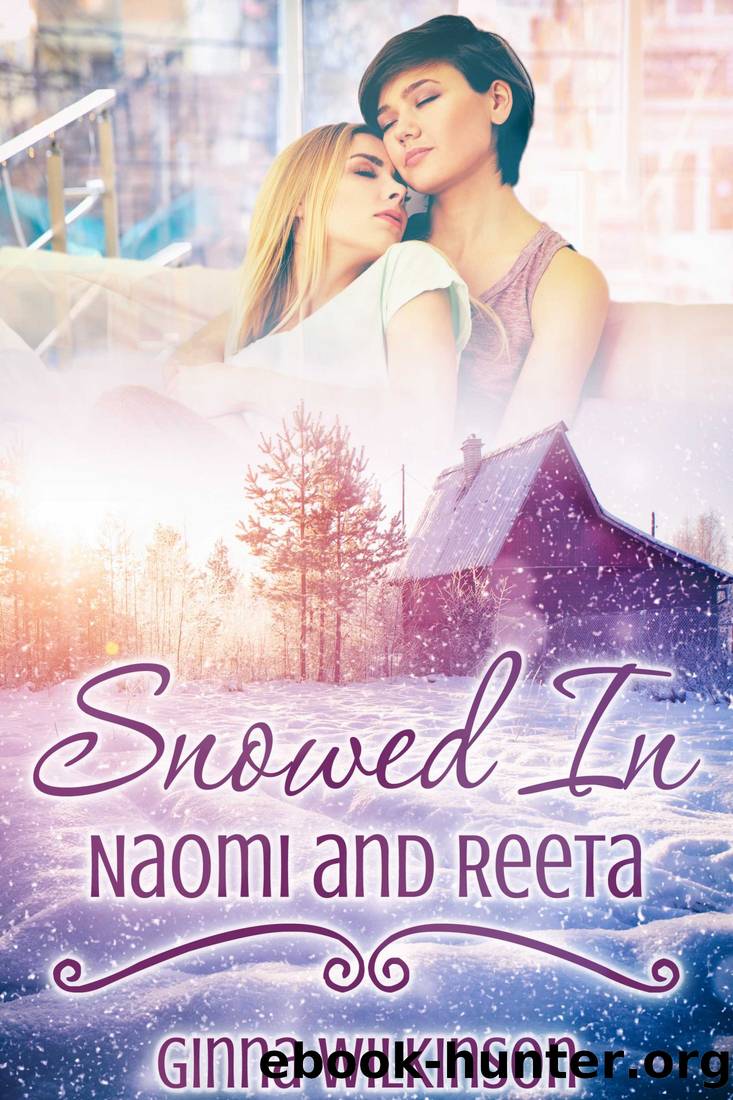 Snowed In: Naomi and Reeta by Ginna Wilkerson