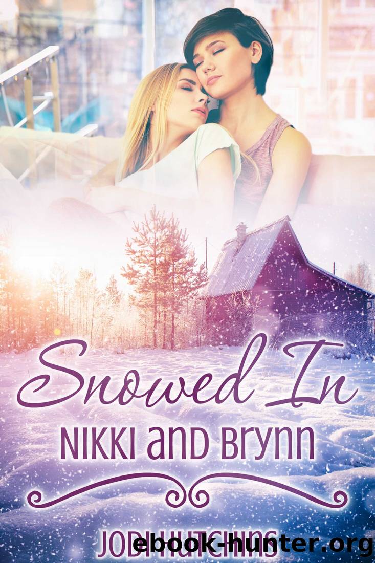 Snowed In: Nikki and Brynn by Jodi Hutchins