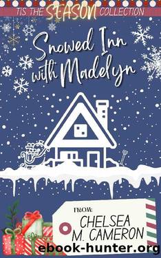 Snowed Inn with Madelyn (Tis the Season Holiday Collection Book 8) by Chelsea M. Cameron