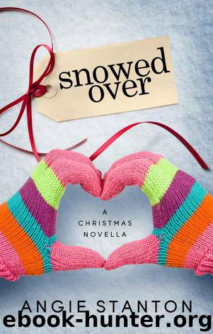 Snowed Over (A Christmas Novella) by Stanton Angie