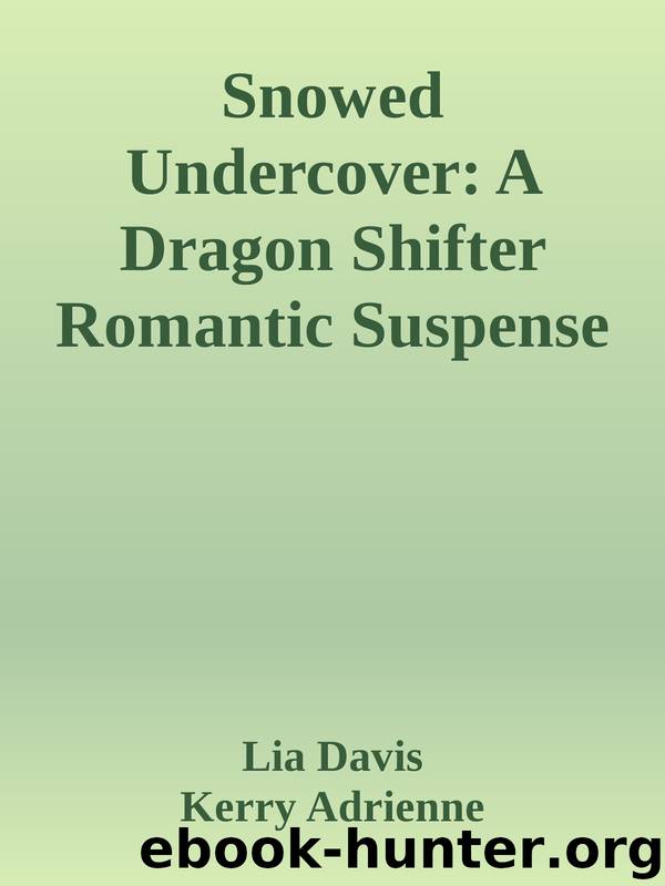 Snowed Undercover: A Dragon Shifter Romantic Suspense (Dark Scales Division Book 2) by Lia Davis & Kerry Adrienne