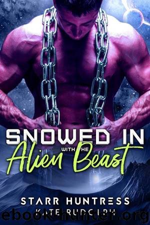 Snowed in with the Alien Beast by Kate Rudolph & Starr Huntress