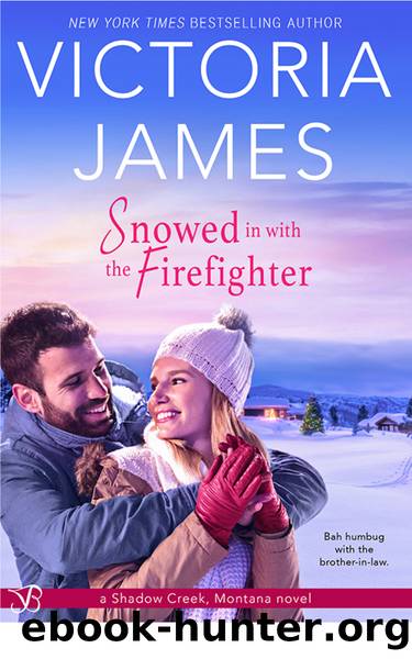 Snowed in with the Firefighter (Shadow Creek, Montana) by Victoria James