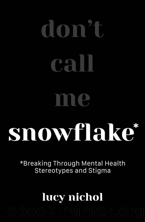 Snowflake: Breaking Through Mental Health Stereotypes and Stigma by Lucy Nichol