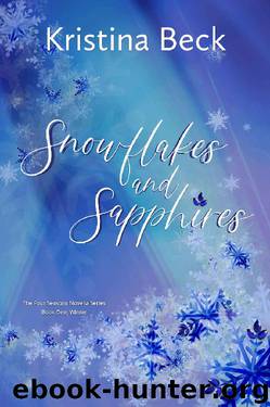 Snowflakes and Sapphires: Four Seasons Series Book 1 - Winter by Kristina Beck