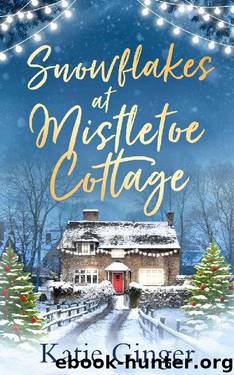 Snowflakes at Mistletoe Cottage: A heartwarming and funny Christmas romance by Katie Ginger