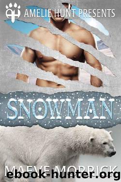Snowman (Arctic Station Bears Book 2) by Maeve Morrick & Amelie Hunt