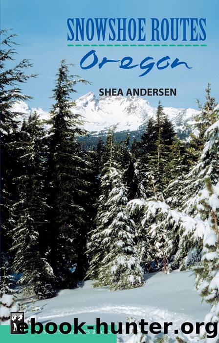 Snowshoe Routes: Oregon by Shea Andersen