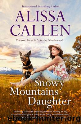 Snowy Mountains Daughter (A Bundilla Novel, #1) by Alissa Callen