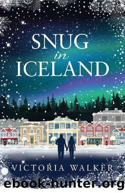 Snug in Iceland: A heart-warming, cosy winter romance full of snow, hot springs and maybe a glimpse of the Northern Lights. by Victoria Walker